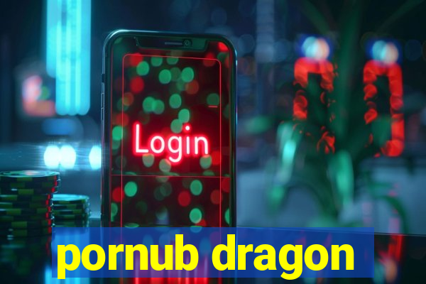 pornub dragon